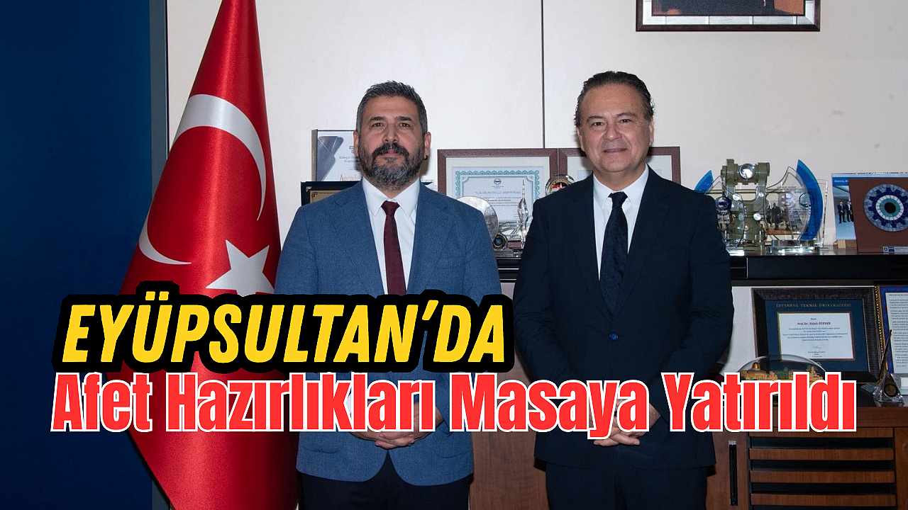 Eyüpsultan’da Afet Hazırlıkları Masaya Yatırıldı