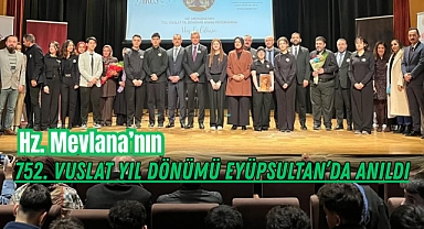 Hz. Mevlana’nın 752. Vuslat Yıl Dönümü Eyüpsultan’da Anıldı