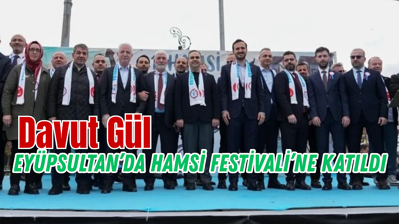 İstanbul Valisi Davut Gül, Eyüpsultan’da Hamsi Festivali’ne katıldı