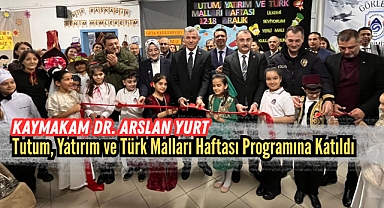 Kaymakam Dr. Arslan Yurt, Tutum, Yatırım ve Türk Malları Haftası Programına Katıldı