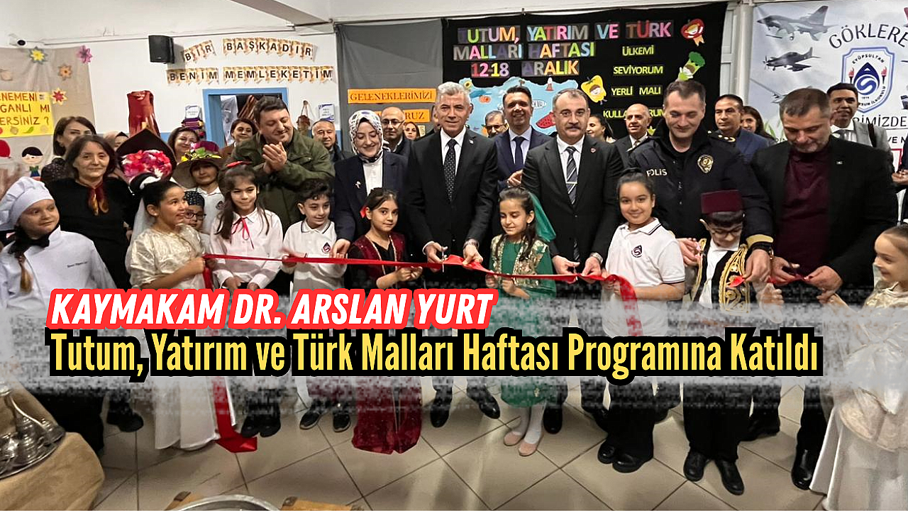 Kaymakam Dr. Arslan Yurt, Tutum, Yatırım ve Türk Malları Haftası Programına Katıldı