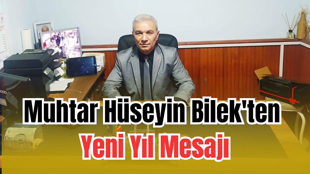 Muhtar Hüseyin Bilek’ten Yeni Yıl Mesajı