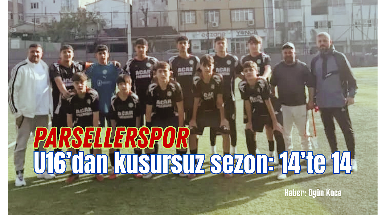 Parsellerspor U16'dan kusursuz sezon: 14'te 14