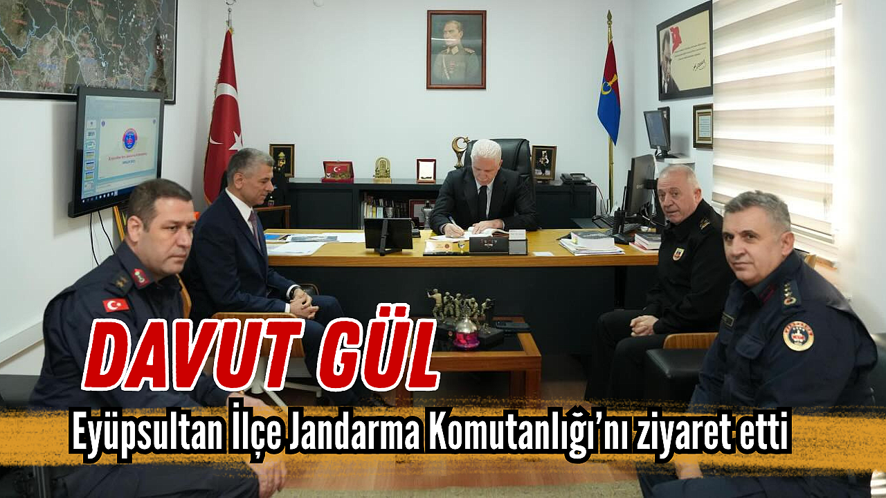 Vali Gül'den Eyüpsultan İlçe Jandarma Komutanlığı'na ziyaret