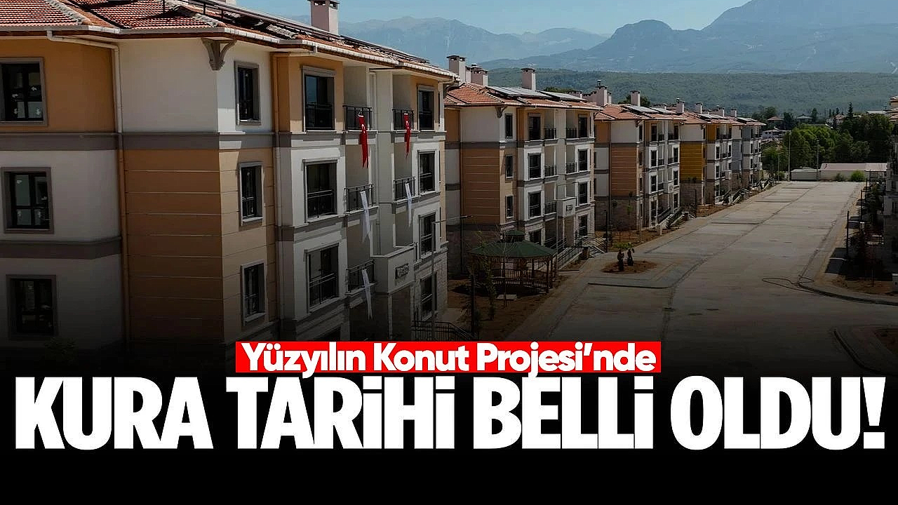 Yüzyılın Konut Projesi'nde kura tarihi belli oldu