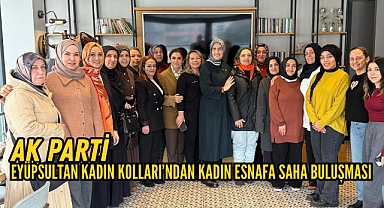 AK Parti Eyüpsultan Kadın Kolları'ndan kadın esnafa saha buluşması