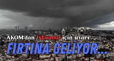 AKOM’dan İstanbul için uyarı! Fırtına geliyor, sıcaklık bir anda değişecek