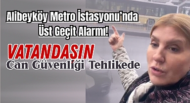 Alibeyköy Metro İstasyonu'nda Üst Geçit Alarmı: Vatandaşın Can Güvenliği Tehlikede