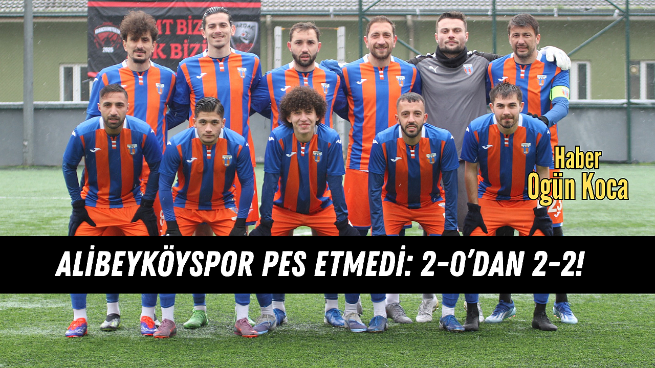 Alibeyköyspor’dan Deplasmanda Büyük Geri Dönüş!
