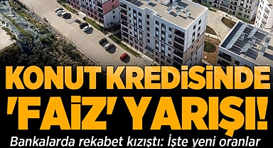Bankalarda rekabet kızıştı: Konut kredisinde 'faiz' yarışı! İşte yeni oranlar