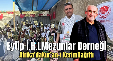 Eyüp İ.H.L Mezunlar Derneği Afrika'da Kur'an-ı Kerim Dağıttı