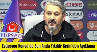 Eyüpspor’a Konya’da Son Dakika Şoku