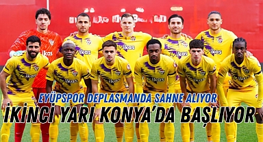 Eyüpspor Deplasmanda Sahne Alıyor: İkinci Yarı Konya’da Başlıyor