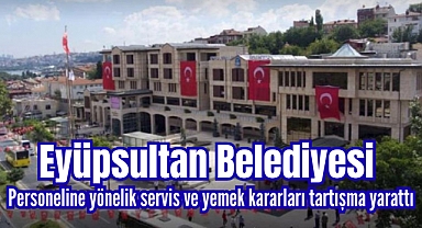 Eyüpsultan Belediyesi'nde Servis ve Yemek Kararı: İkramiye Hâlâ Ödenmedi