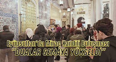 Eyüpsultan Camii'nde Miraç Kandili Coşkusu