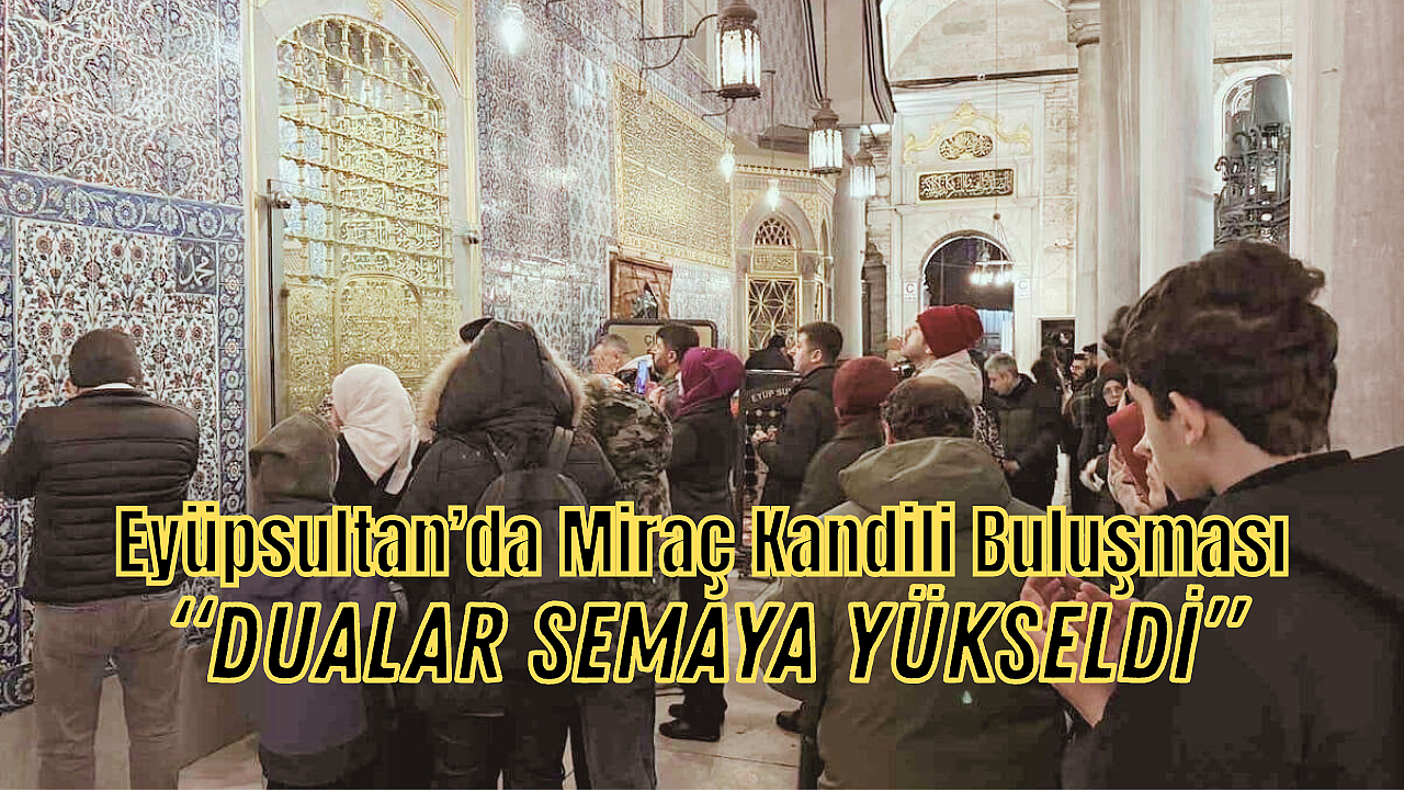 Eyüpsultan Camii'nde Miraç Kandili Coşkusu