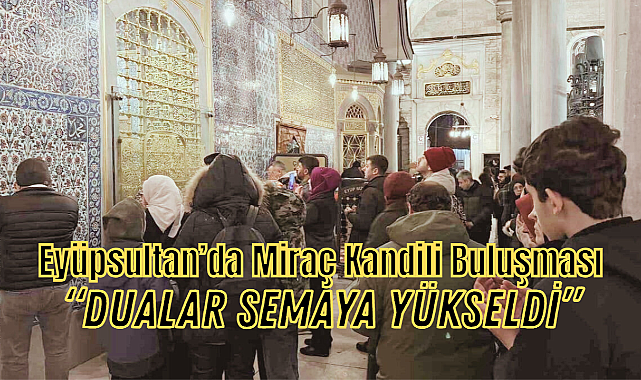 Eyüpsultan Camii'nde Miraç Kandili Coşkusu