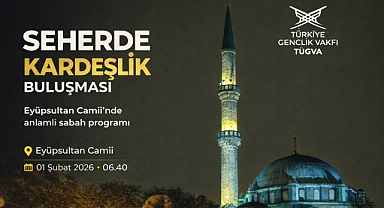 Eyüpsultan’da Seherde Kardeşlik Buluşması