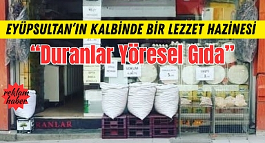 Eyüpsultan’ın Kalbinde Bir Lezzet Hazinesi: Duranlar Yöresel Gıda