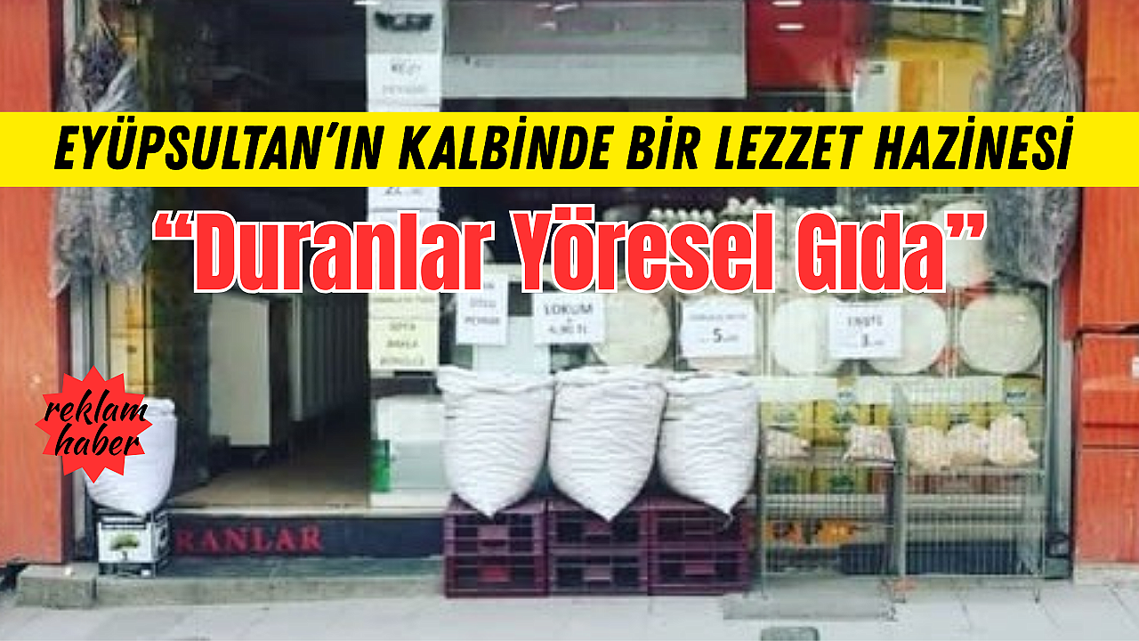 Eyüpsultan’ın Kalbinde Bir Lezzet Hazinesi: Duranlar Yöresel Gıda