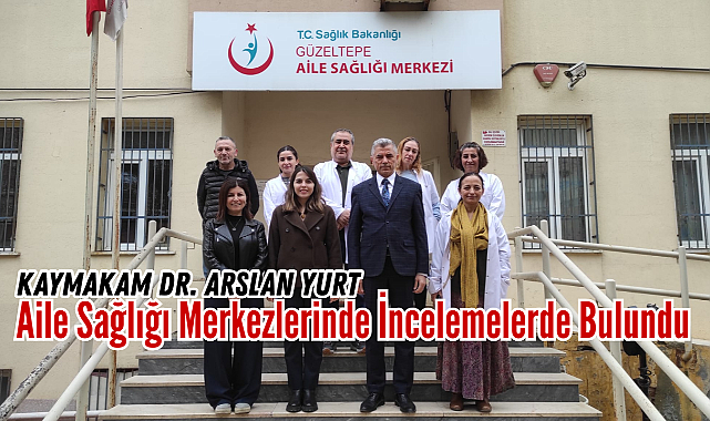 Kaymakam Arslan Yurt'tan Eyüpsultan'daki Sağlık Merkezlerine Yakın Takip