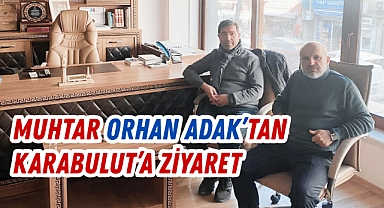 Muhtar Orhan Adak’tan Karabulut’a Ziyaret