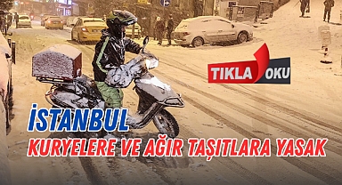 Valilik açıkladı: İstanbul’da Kuryelere ve Ağır Taşıtlara Yasak