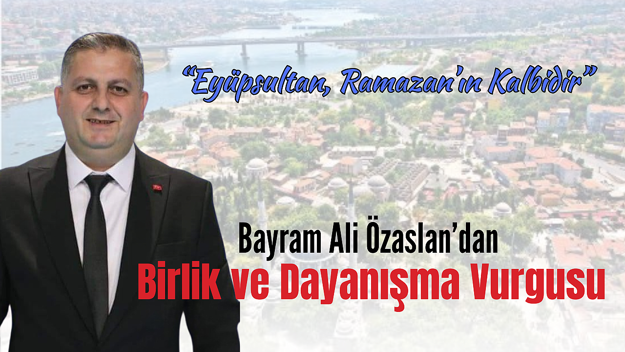 Bayram Ali Özaslan’dan Ramazan Mesajı