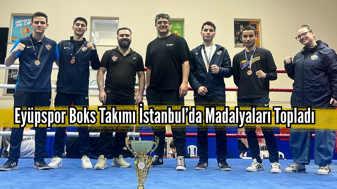 Eyüpspor Boks Takımı İstanbul'da Madalyaları Topladı