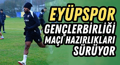 Eyüpspor’da Kritik Gençlerbirliği Maçı Öncesi Son Durum