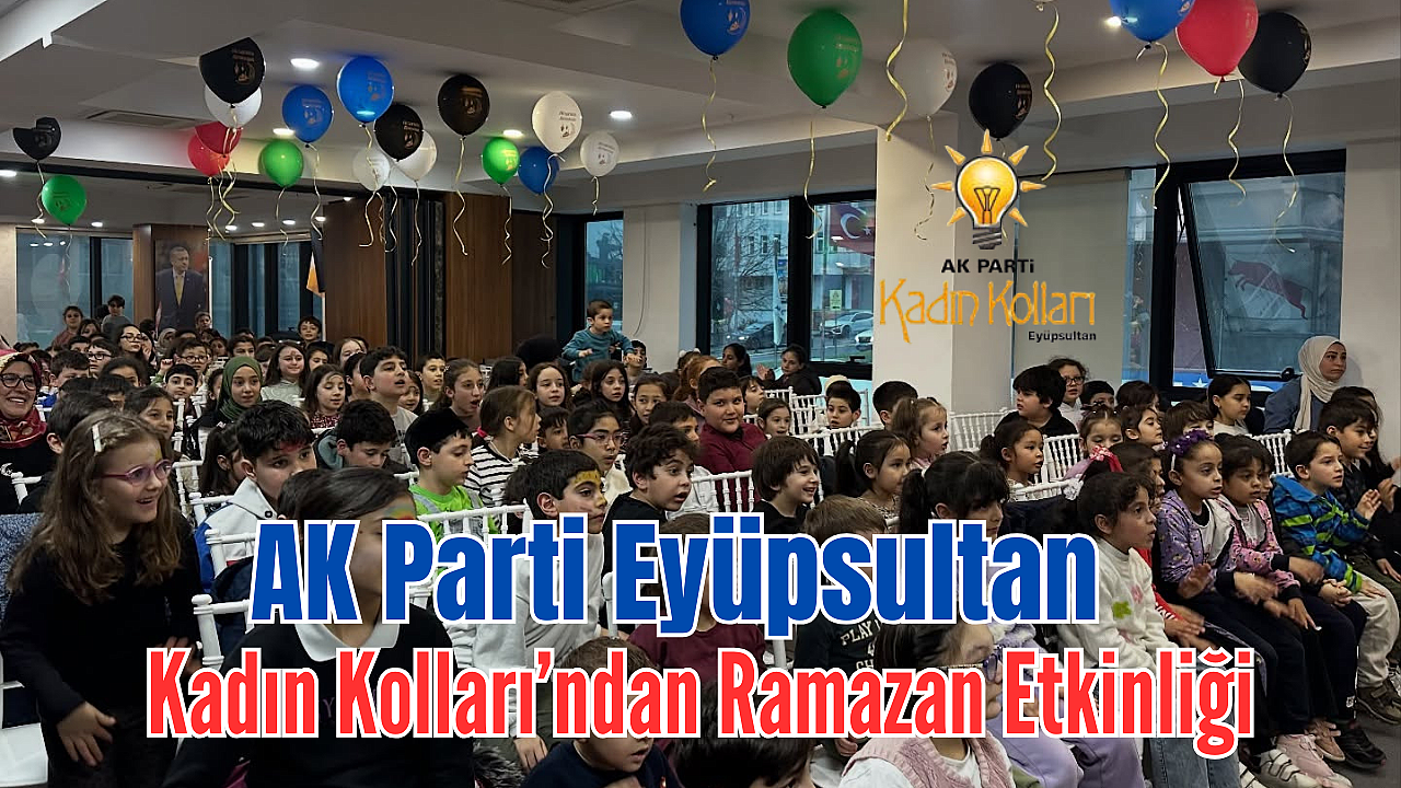 Eyüpsultan'da Ramazan Coşkusu: Çocuklarla Anlamlı Buluşma