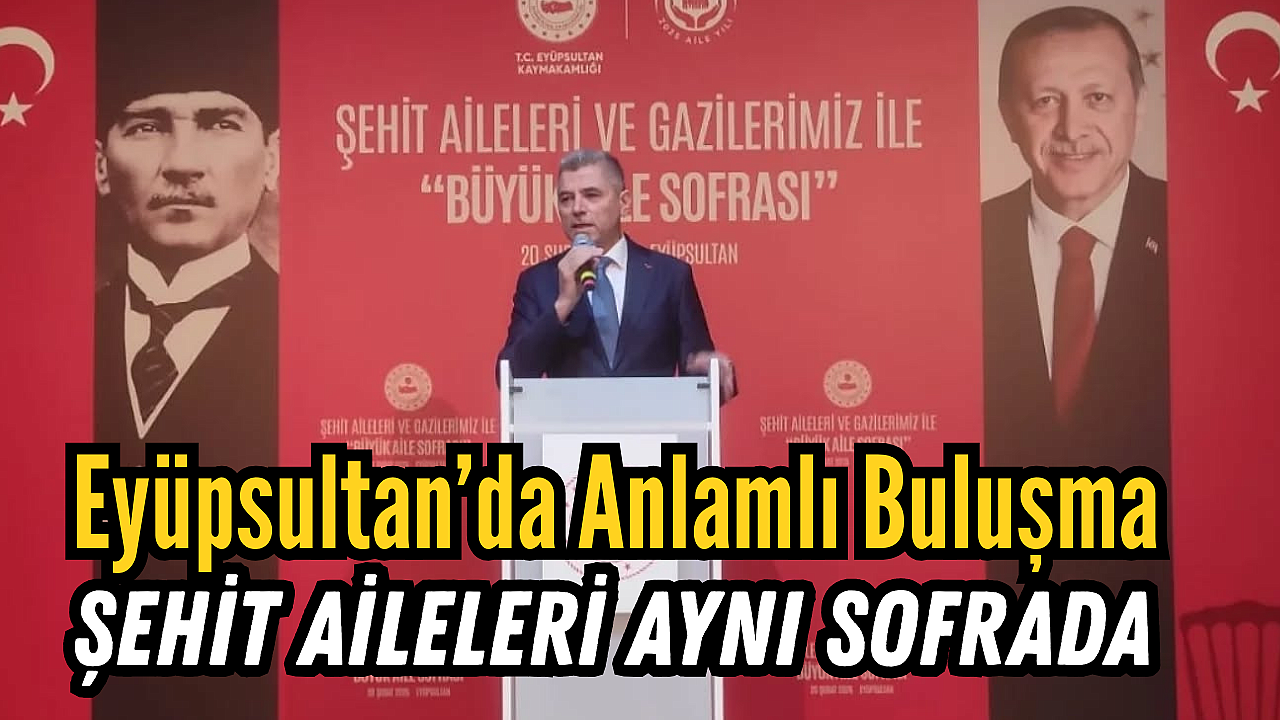 Eyüpsultan'da Şehit Aileleri İçin İftar Programı