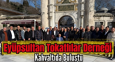 Eyüpsultan Tokatlılar Derneği Kahvaltıda Buluştu