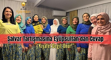 Eyüpsultanlı kadınlardan şalvarlı dayanışma mesajı