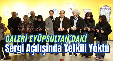Galeri Eyüpsultan'da Sergi Açılışında Belediye Yoktu
