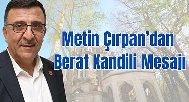 Metin Çırpan’dan Berat Kandili Mesajı