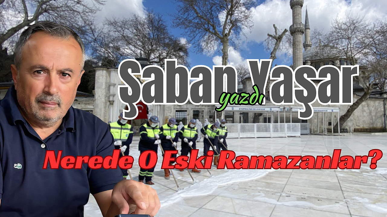 Nerede O Eski Ramazanlar?