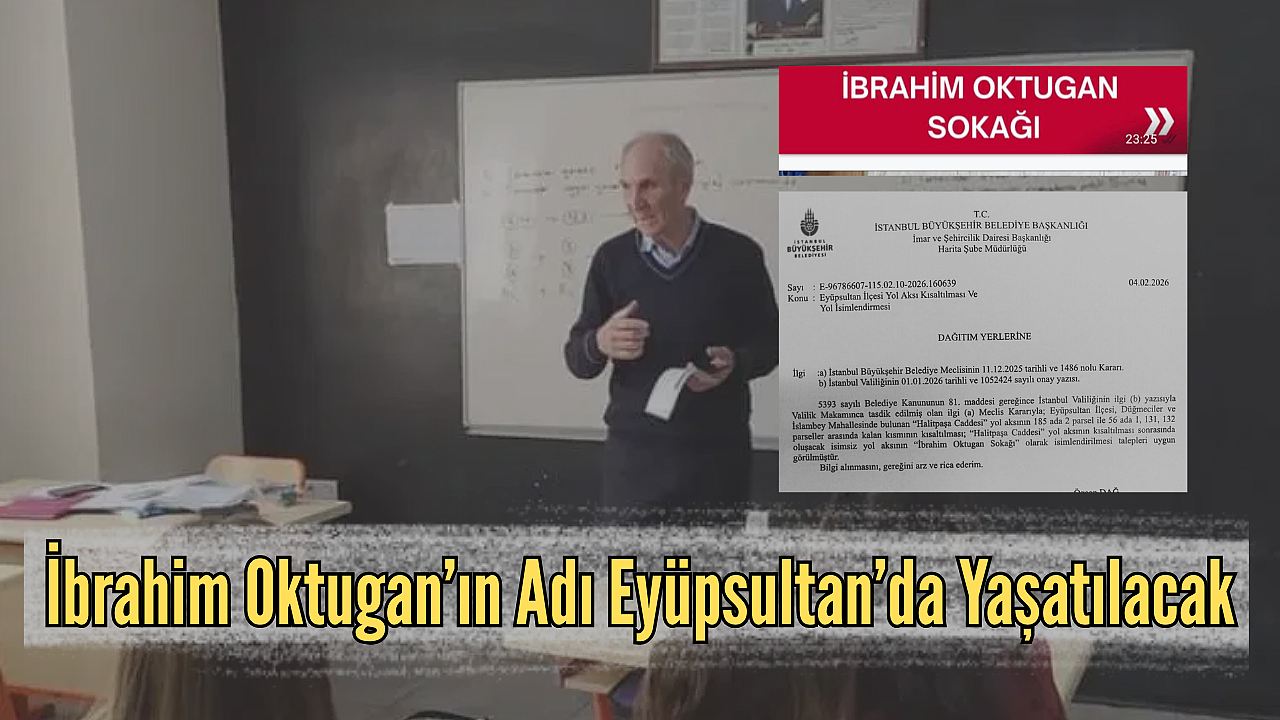 Öğretmen İbrahim Oktugan'ın İsmi Eyüpsultan'da Ölümsüzleşti