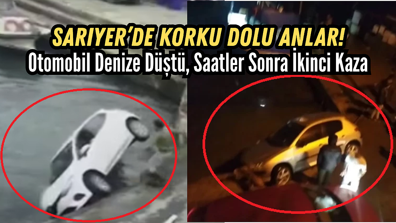 Sarıyer'de can pazarı! Otomobil denize uçtu, aynı noktada saatler sonra ikinci kaza