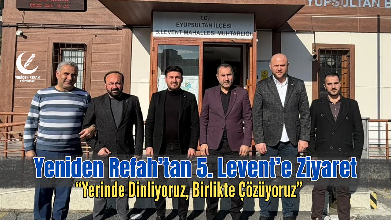 Yeniden Refah Partisi Eyüpsultan'dan 5. Levent'e mahalle ziyareti