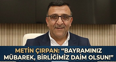 Metin Çırpan'dan bayram mesajı: Birlik ve beraberlik vurgusu