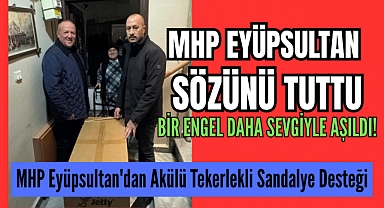 MHP Eyüpsultan'dan gönüllere dokunan teslimat! Söz verdiler