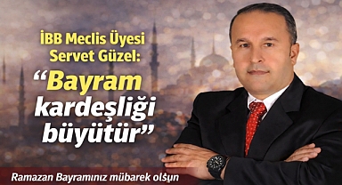 İBB Meclis Üyesi Servet Güzel: 