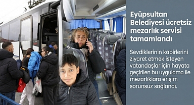 Eyüpsultan Belediyesi ücretsiz mezarlık servisi tamamlandı