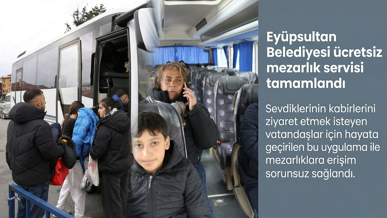 Eyüpsultan Belediyesi ücretsiz mezarlık servisi tamamlandı