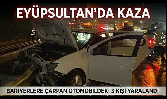 Eyüpsultan'da yağmur kazası: Kontrolden çıkıp bariyerlere vurdu