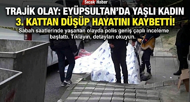 Eyüpsultan’da korkunç olay: Alzheimer hastası yaşlı kadın 3. kattan düşüp hayatını kaybetti!