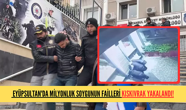Eyüpsultan'da milyonluk vurgun! 18 kilo altın çalan çete yakalandı