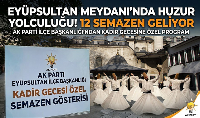 AK Parti Eyüpsultan’dan Kadir Gecesi’ne özel sema gösterisi