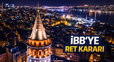 Galata Kulesi davasında karar: İBB’nin talebi reddedildi
